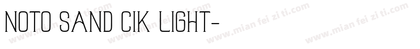 NOTO SAND CIK LIGHT字体转换